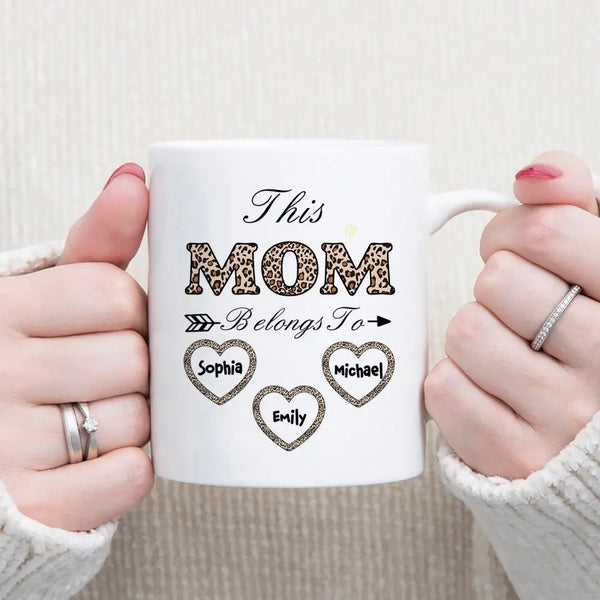 This Mom Belongs To Mugs, Personalized Mom For Mom,Leopard Style Custom Mug